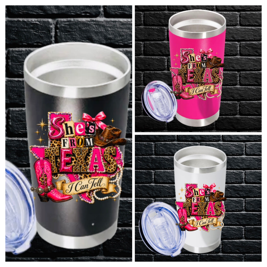Tumbler "She's from Texas I can tell"